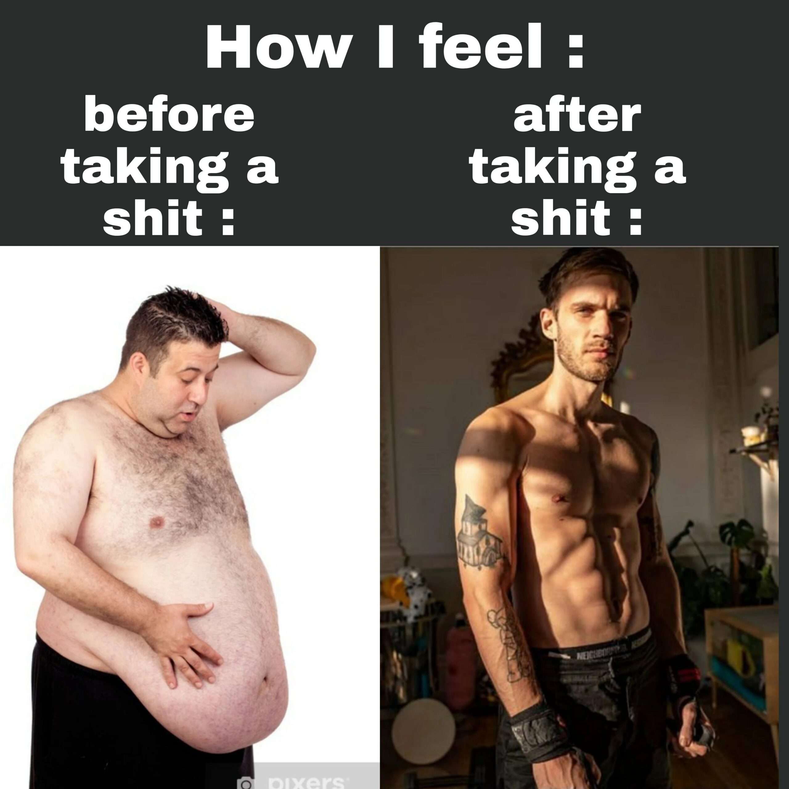 Average man meme feeling bloated before pooping and shredded after pooping