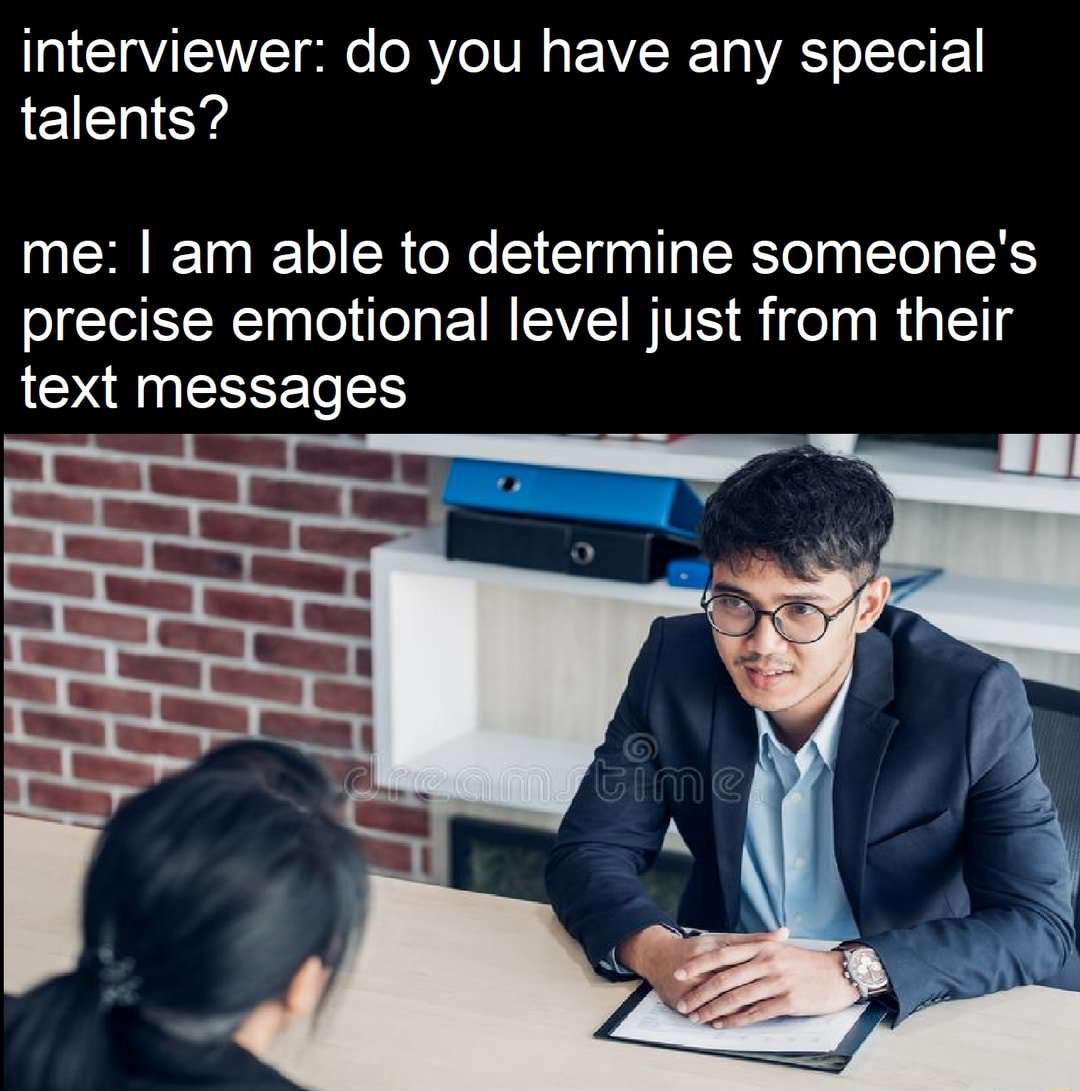 Job interviewee meme saying he can read others' emotion from text messages during interview