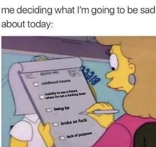 Woman checklist meme deciding what to be sad about today