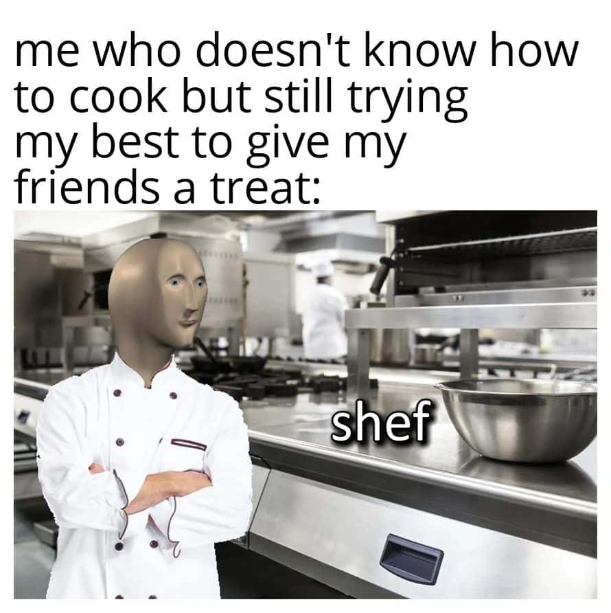 Meme man chef meme trying best to cook treat for friends even he does not know how to cook