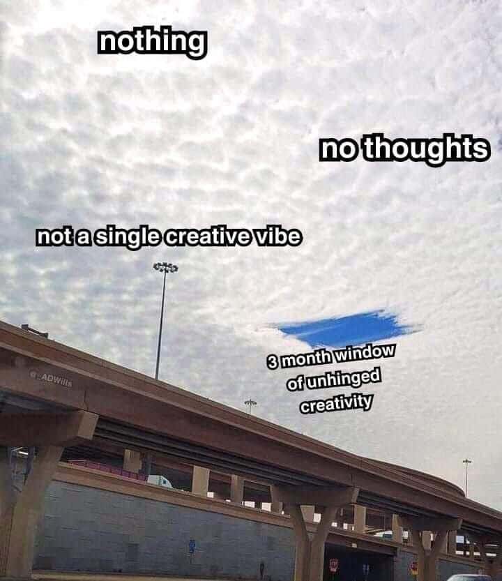 Cloud meme no thoughts except 3 month creativity