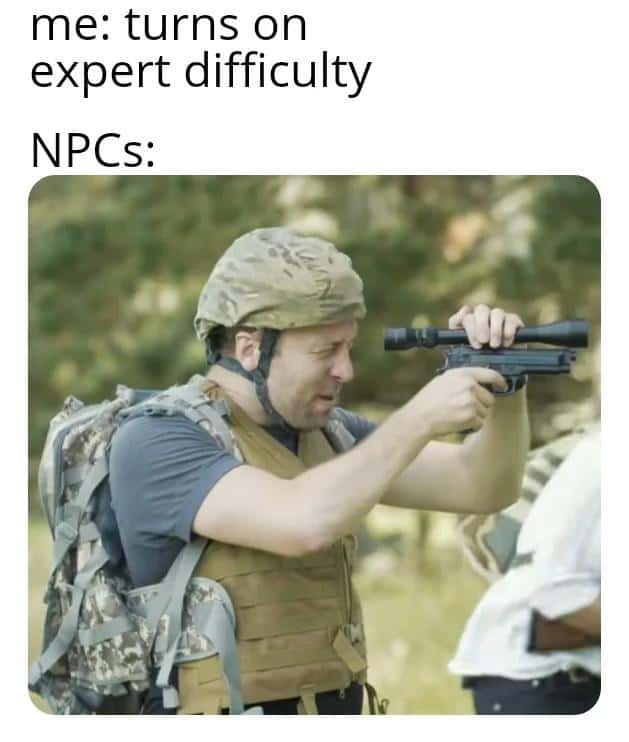 Npc soldier meme using scoped pistol when player turns on expert difficulty