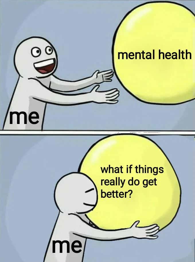 Mental health meme about being scared of getting better