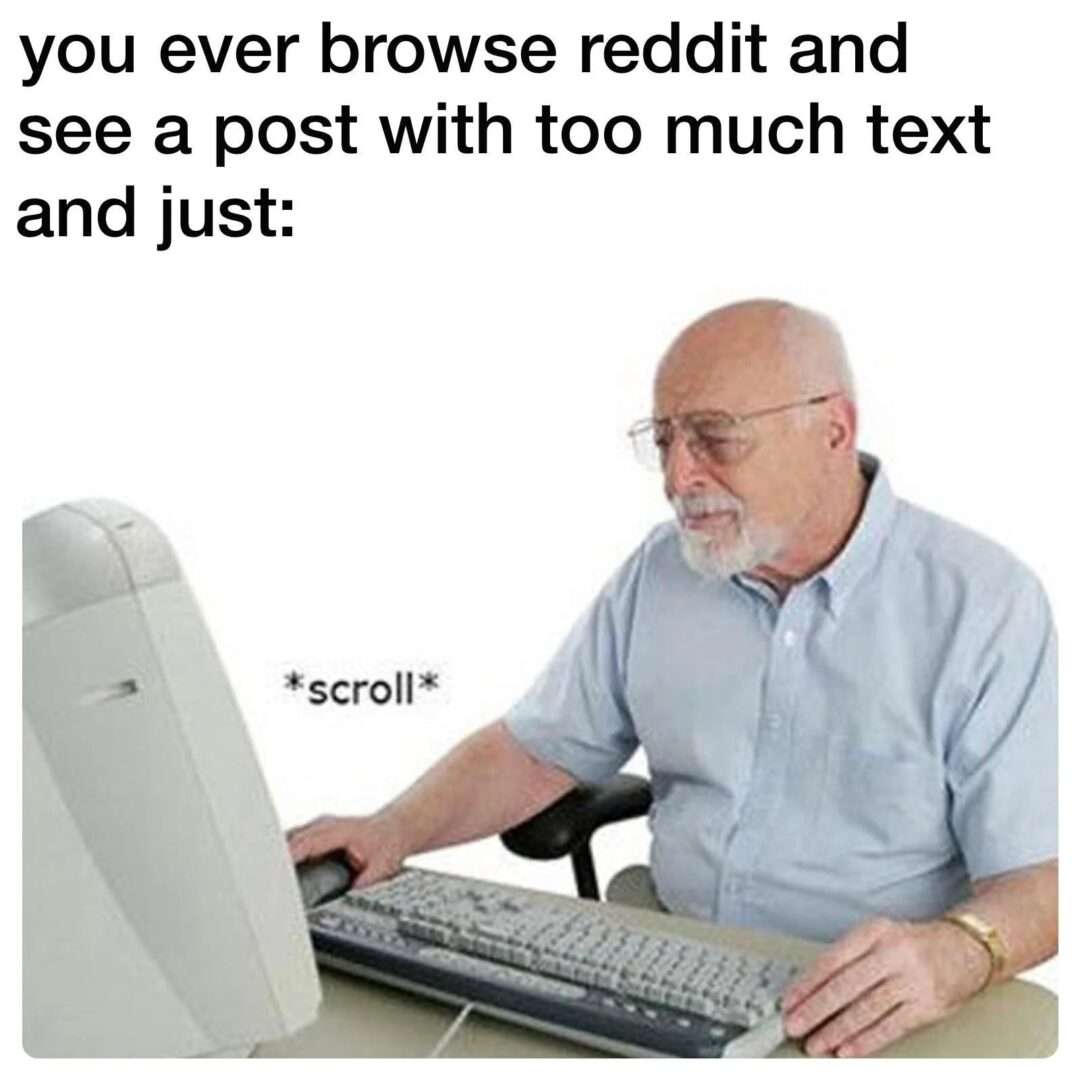 Old man scrolling meme skipping long text posts on Reddit