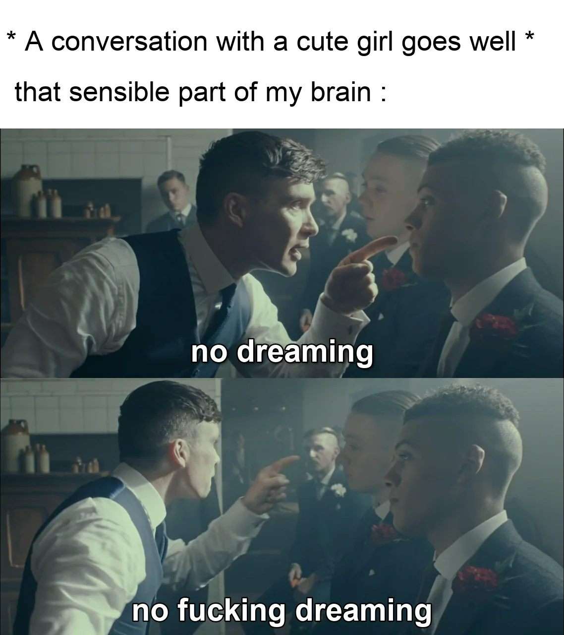 Tommy Shelby meme warns no dreaming after talking to cute girl