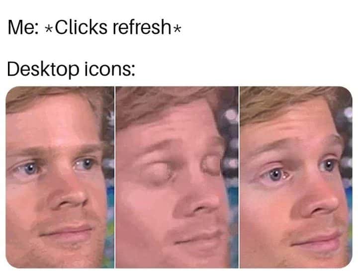 Blinking guy meme blinks when you click desktop refresh