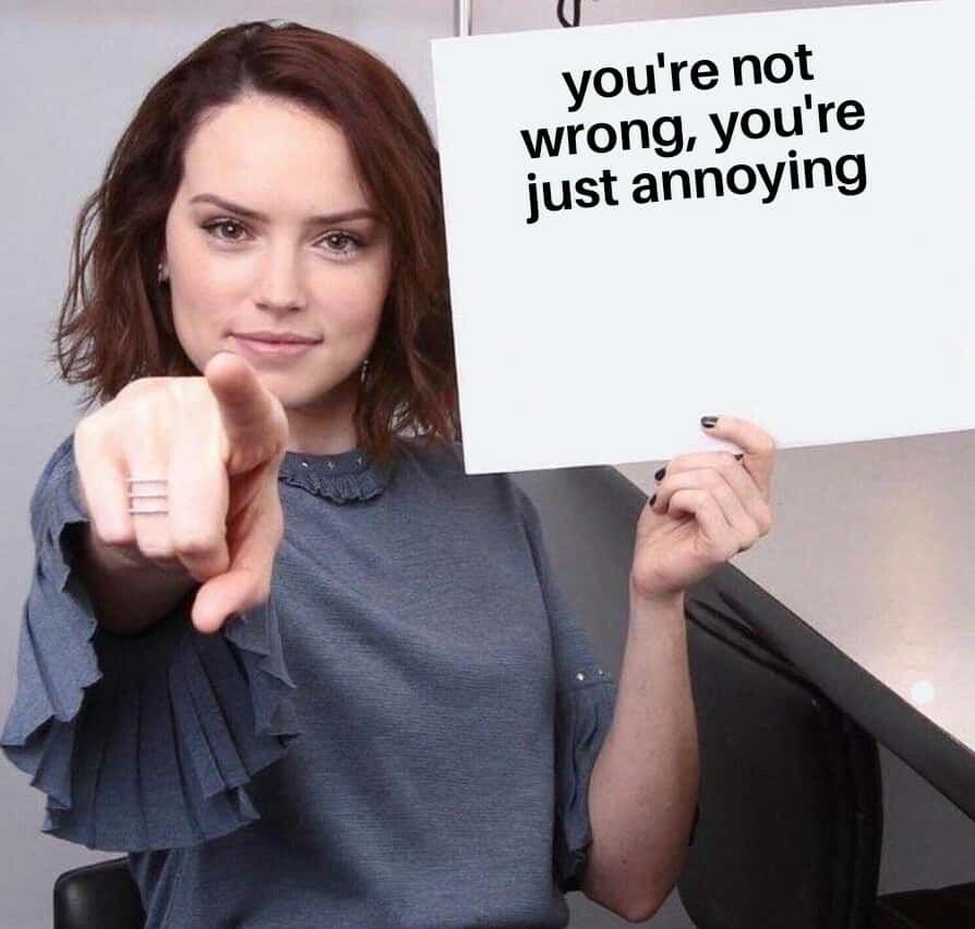 Daisy ridley pointing meme about calling someone annoying