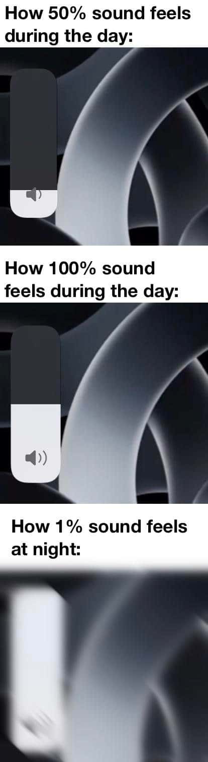 Phone volume meme showing 1% night sound feels louder than 100% day sound