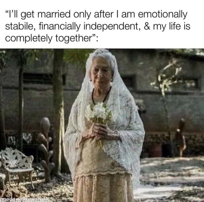 Old bride meme waits for life to be fully together to get married