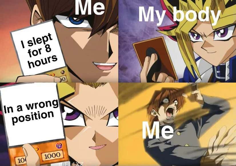 Yugioh meme defeated after sleeping 8 hours in wrong position
