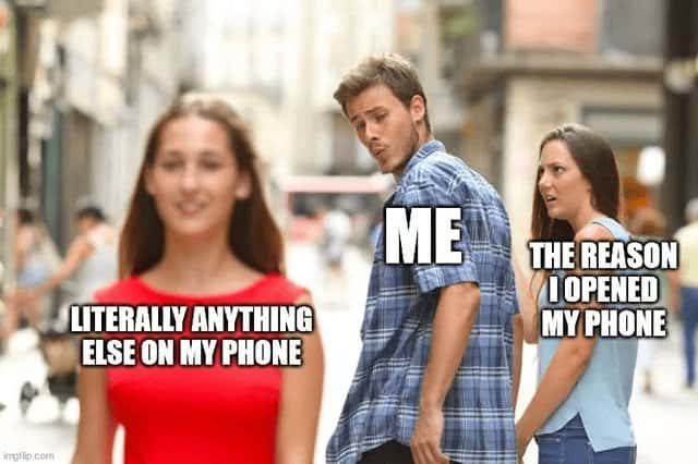 Distracted boyfriend meme forgetting original reason to browse anything else on phone