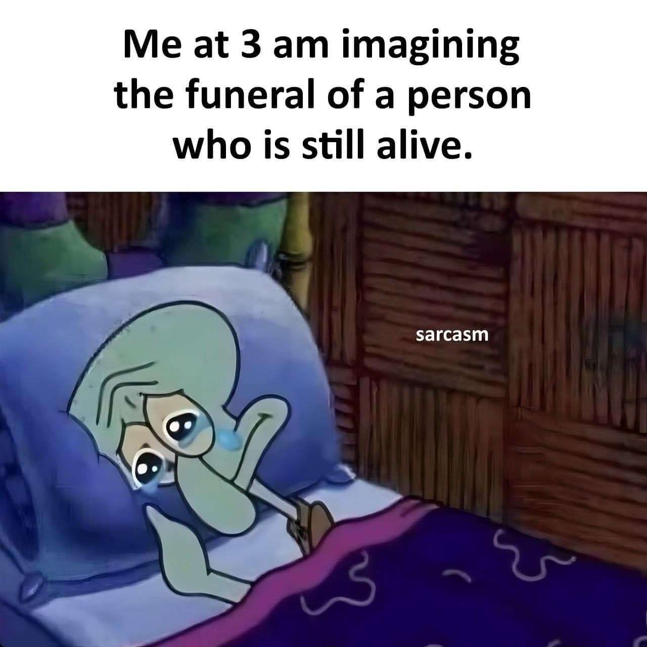 Squidward meme crying in bed imagining funeral at 3am