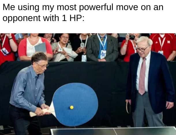 Bill gates meme using strongest move on 1 hp opponent