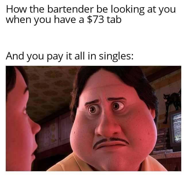 Monster house staring face meme bartender stares at you when you pay $73 tab all in singles