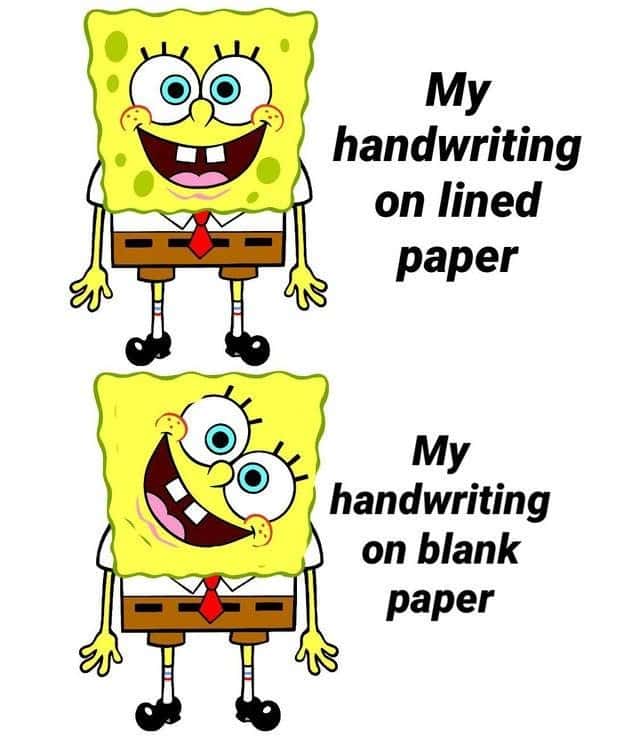 Spongebob meme comparing neat handwriting on lined paper to messy slanted handwriting on blank paper