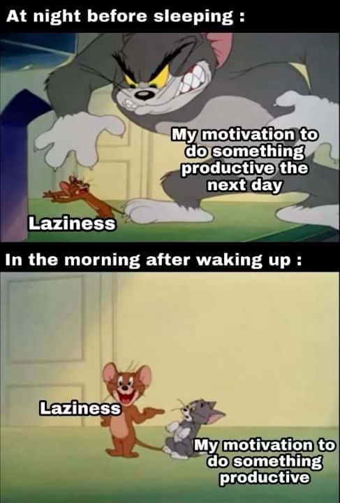 Tom and Jerry meme motivation defeated by laziness