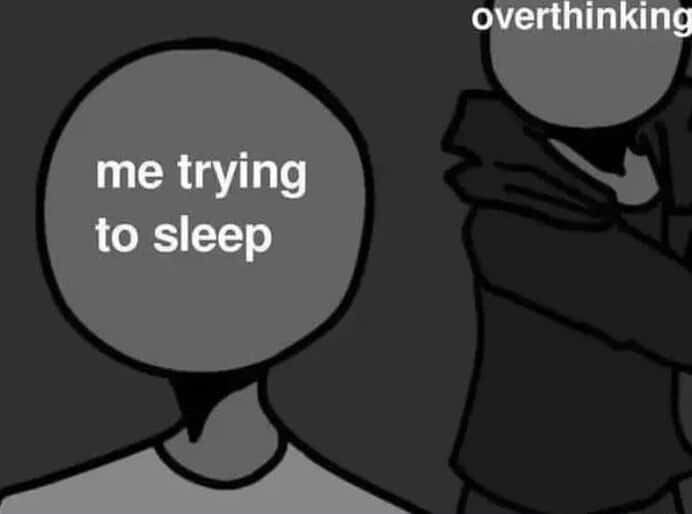 Late night sleep overthinking meme refuses to leave you alone as you try to fall asleep
