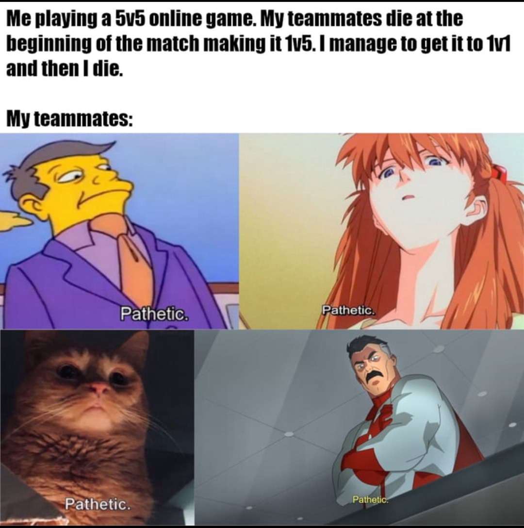 5v5 online gaming pathetic meme where dead teammates judge you for losing the final 1v1