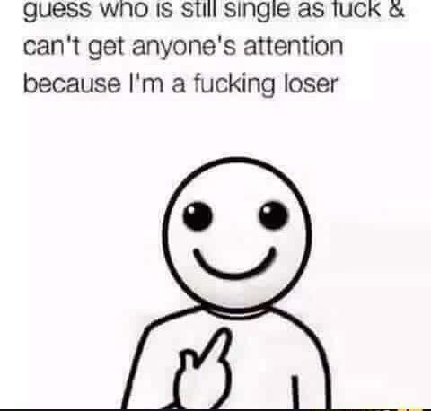 Point at self meme about being single and self-deprecating