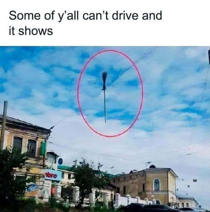Witch broom meme stuck on power line showing some people can't drive