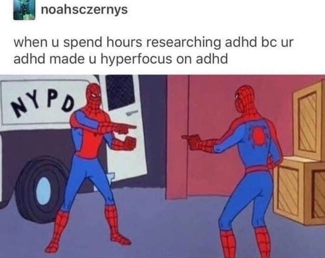 Spiderman meme spending hours researching adhd due to adhd