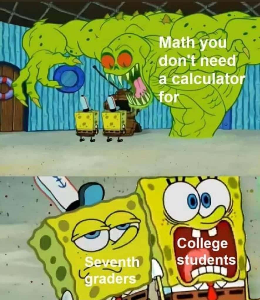 Spongebob scared not scared meme no calculator math terror for college kids