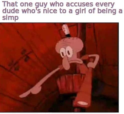 Squidward pointing meme guy labels all kind men as simps