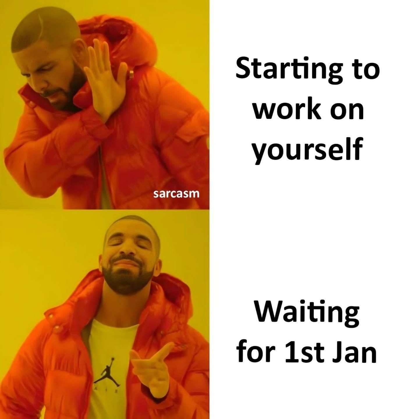 Drake meme prefers waiting for 1st Jan over self improvement