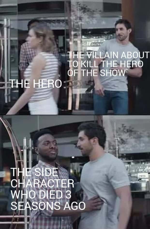 Tv show villain meme stopped by side character who died 3 seasons ago