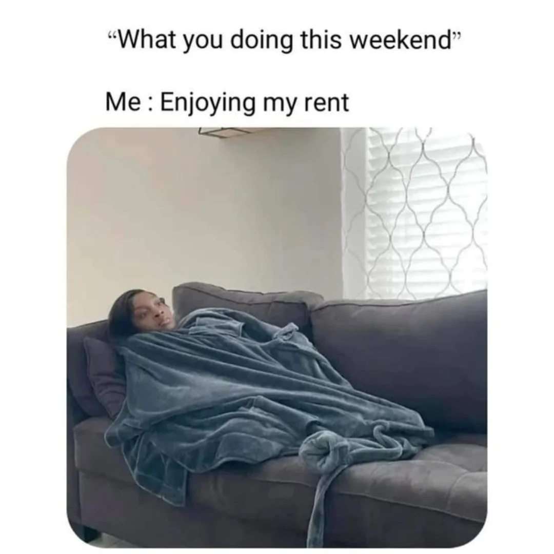 Tired girl meme enjoying her rent lazing on couch all weekend