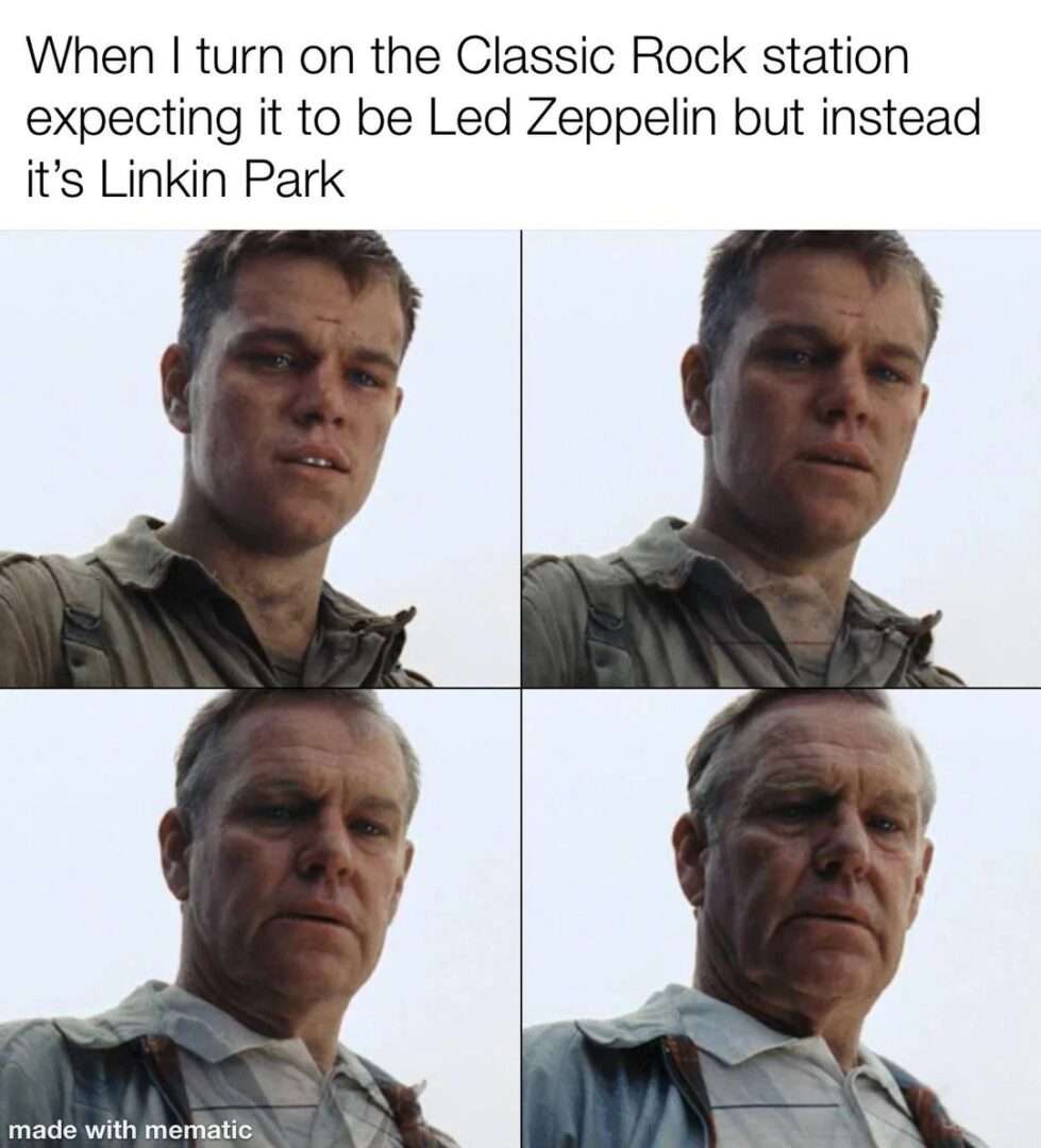 Aging Matt Damon meme turning on classic rock station expecting led zeppelin but getting linkin park