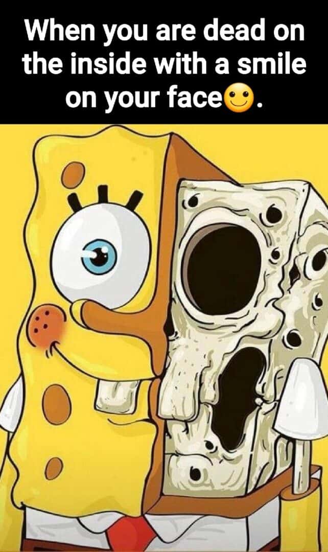 Spongebob meme smiling on face while dead on the inside