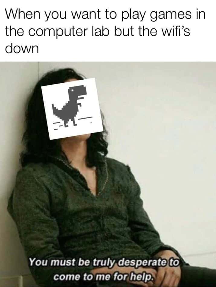 Chrome dino meme desperate when lab wifi is down