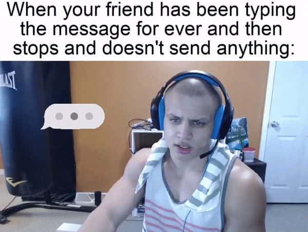 Confused streamer meme staring at typing bubble when friend types forever and sends nothing