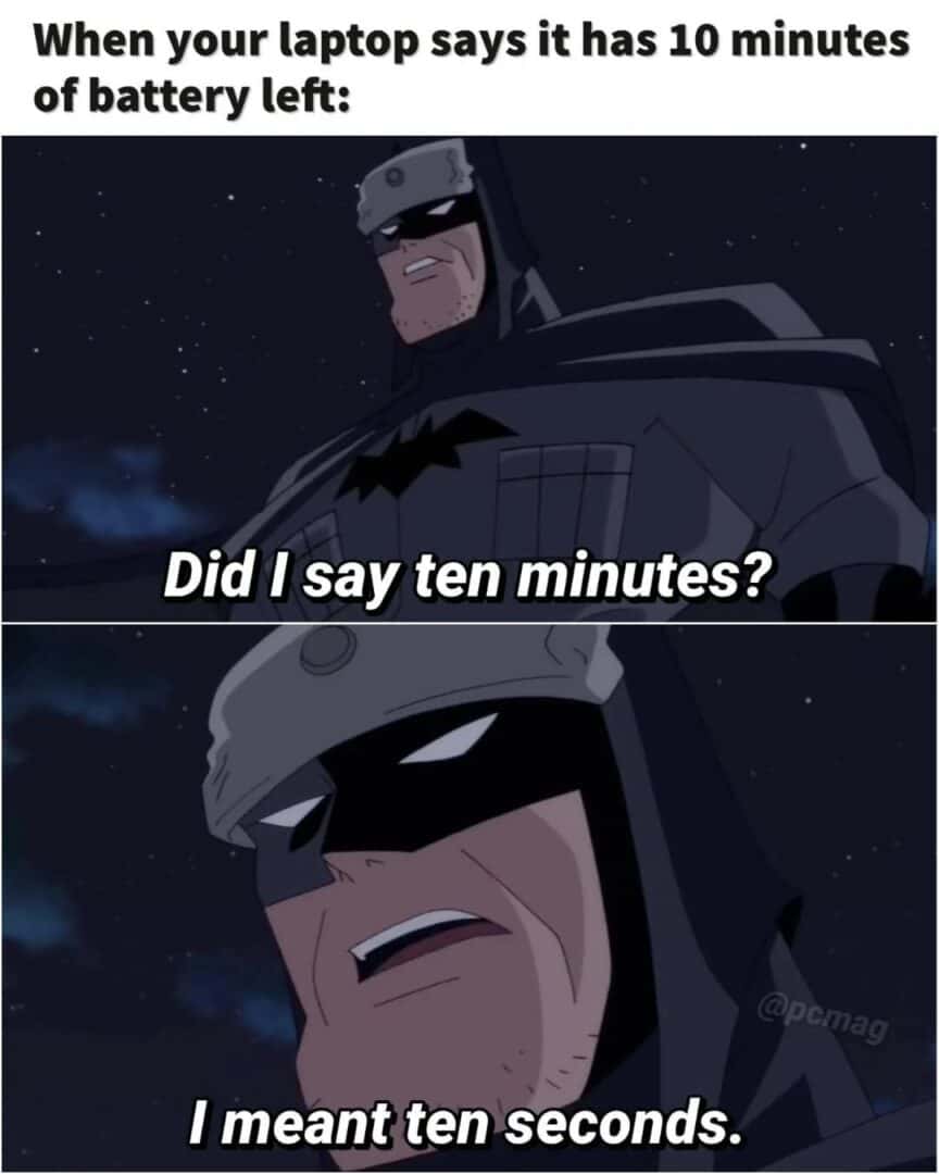 Batman meme jokes about laptop lying it has 10 minutes of battery left