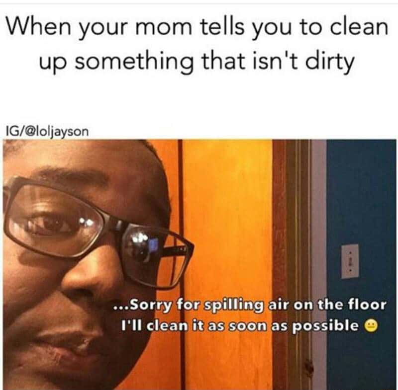 Sarcastic son meme joking about spilling air when mom asks to clean non-dirty things