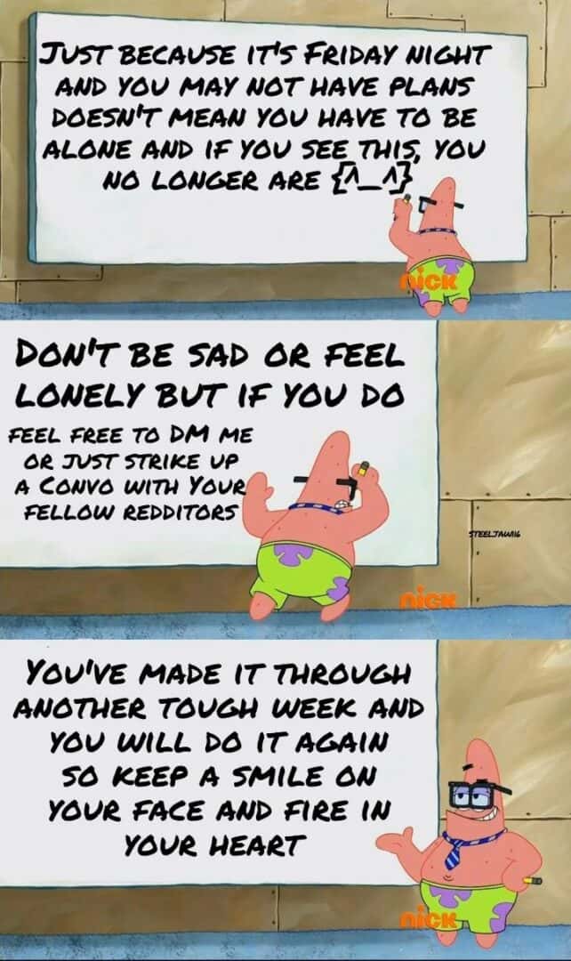Patrick star meme writing encouraging messages for lonely people on friday night