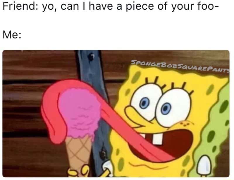 Spongebob meme licking entire ice cream when friend asks for a piece of food