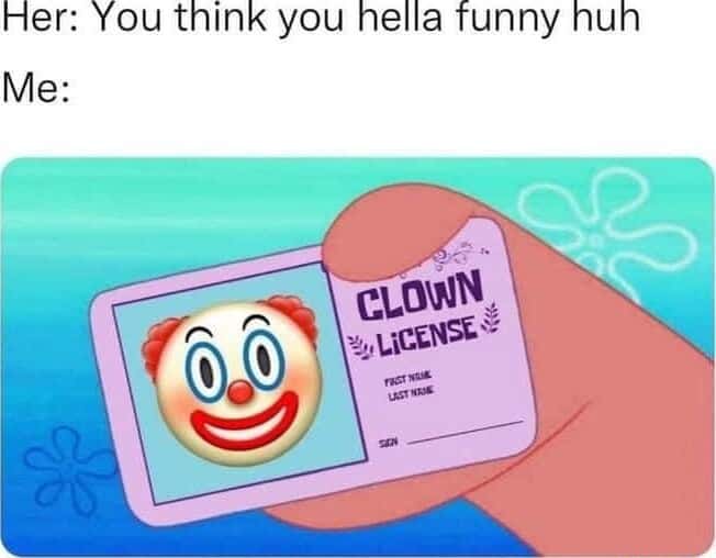 Clown license meme show clown card when called silly funny