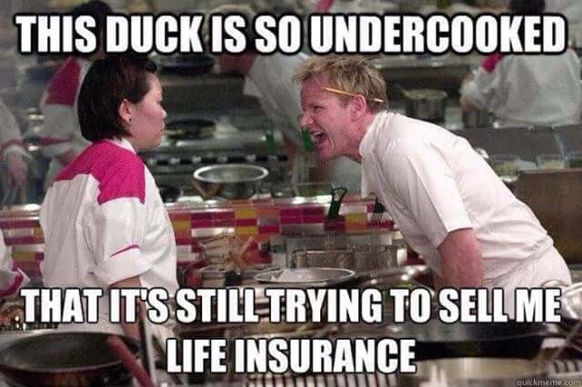 Gordon ramsay yelling meme undercooked duck insurance pun