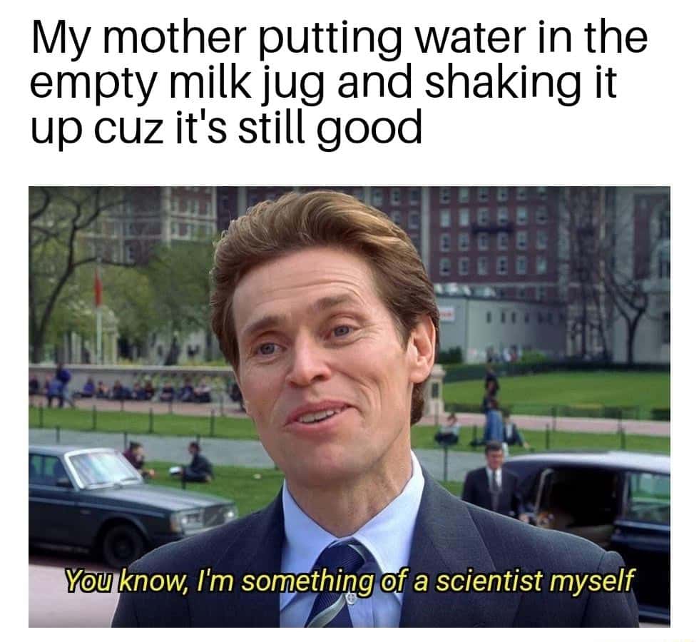 I'm something of a scientist myself meme mom shakes water in empty milk jug I'm something of a scientist myself meme mom shakes water in empty milk jug