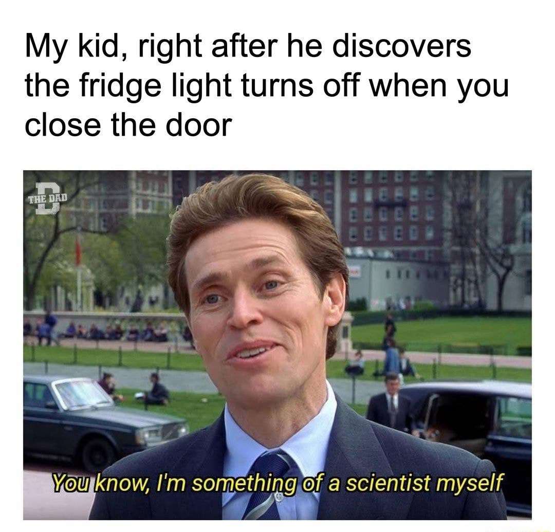 I'm something of a scientist myself meme kid finds fridge light off I'm something of a scientist myself meme kid finds fridge light off