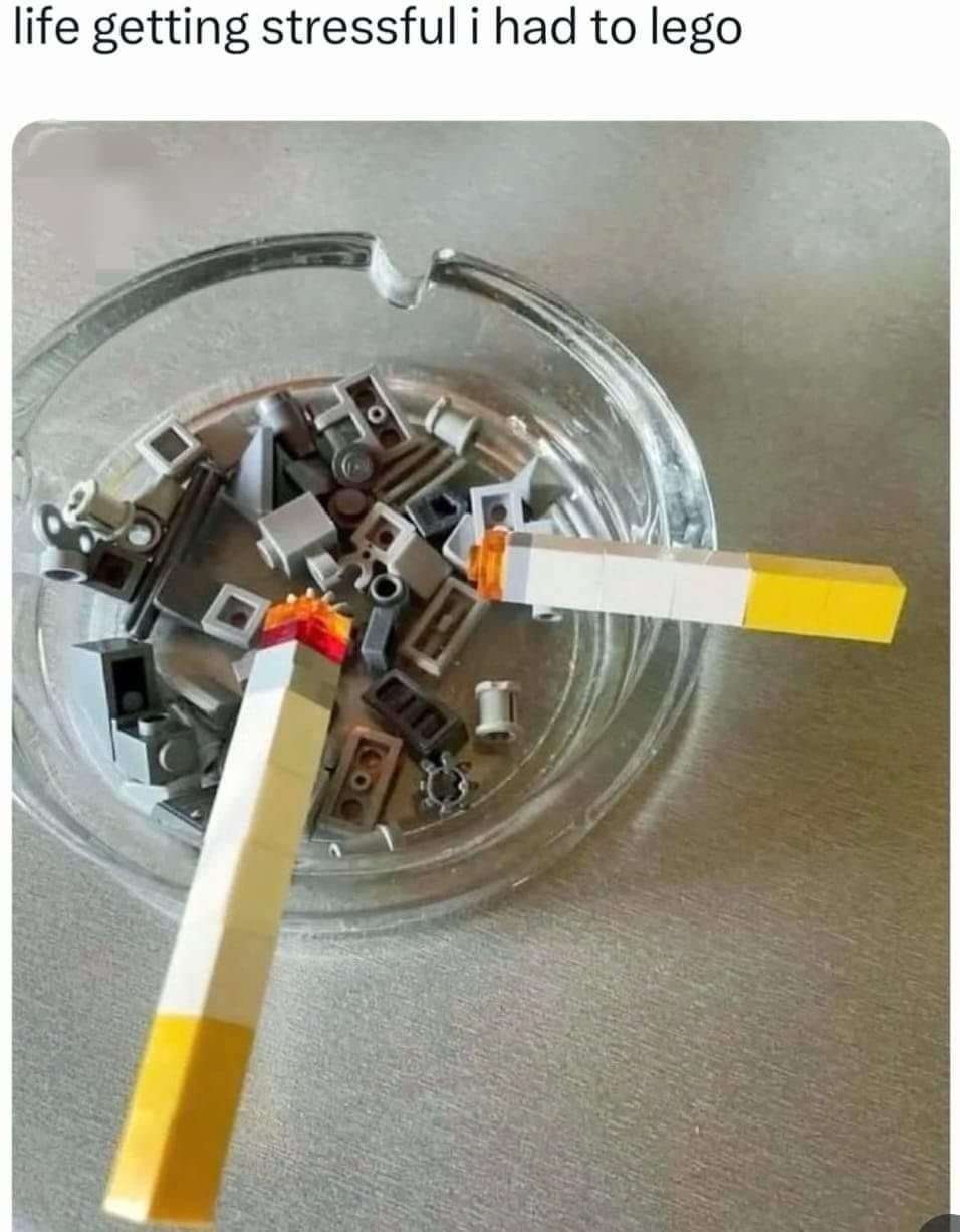 Lego cigarette meme made to relieve stress when life gets stressful