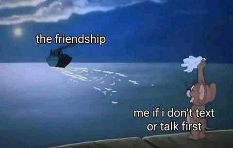 Jerry meme watching friendship sail away when he does not text or talk first