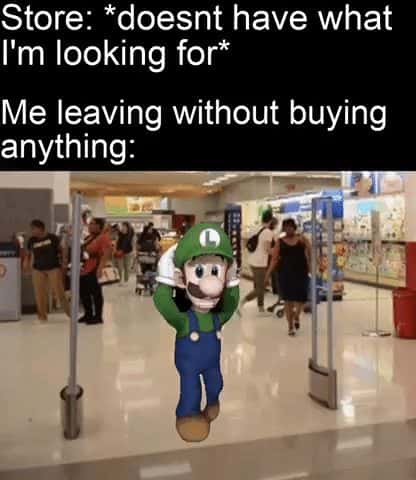 Luigi meme panicking leaving store without buying anything
