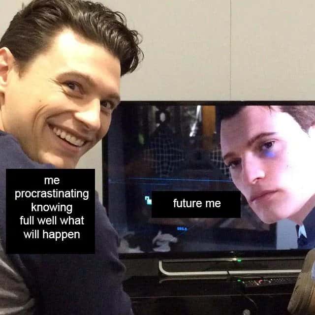 Tom holland meme procrastinating while future me stares in disappointment