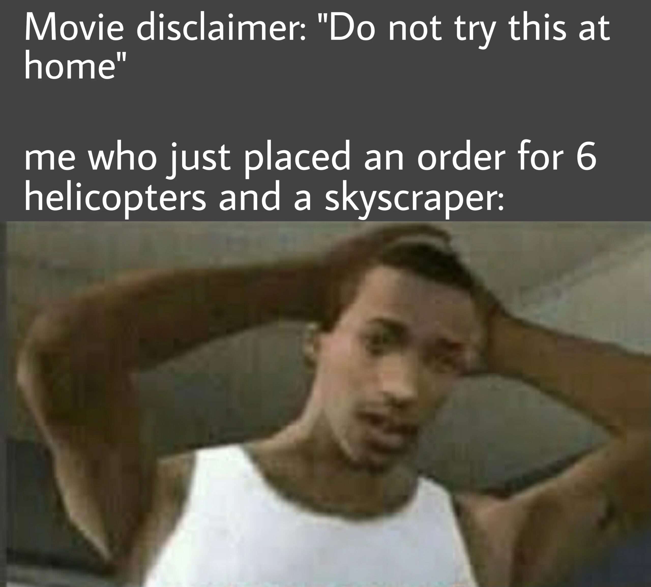 Confused man meme scratching head after ordering 6 helicopters and skyscraper ignoring movie disclaimer