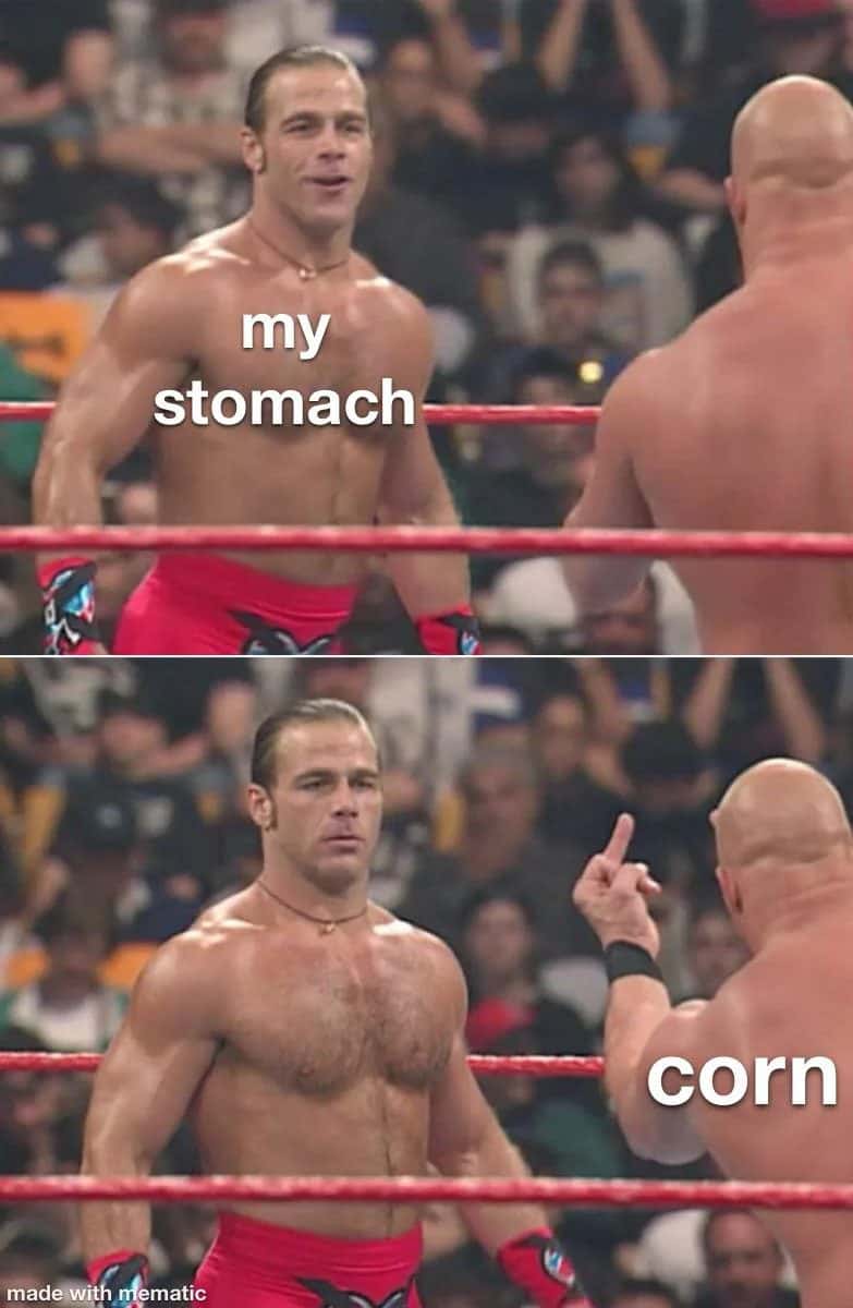 My stomach meme gets called corn