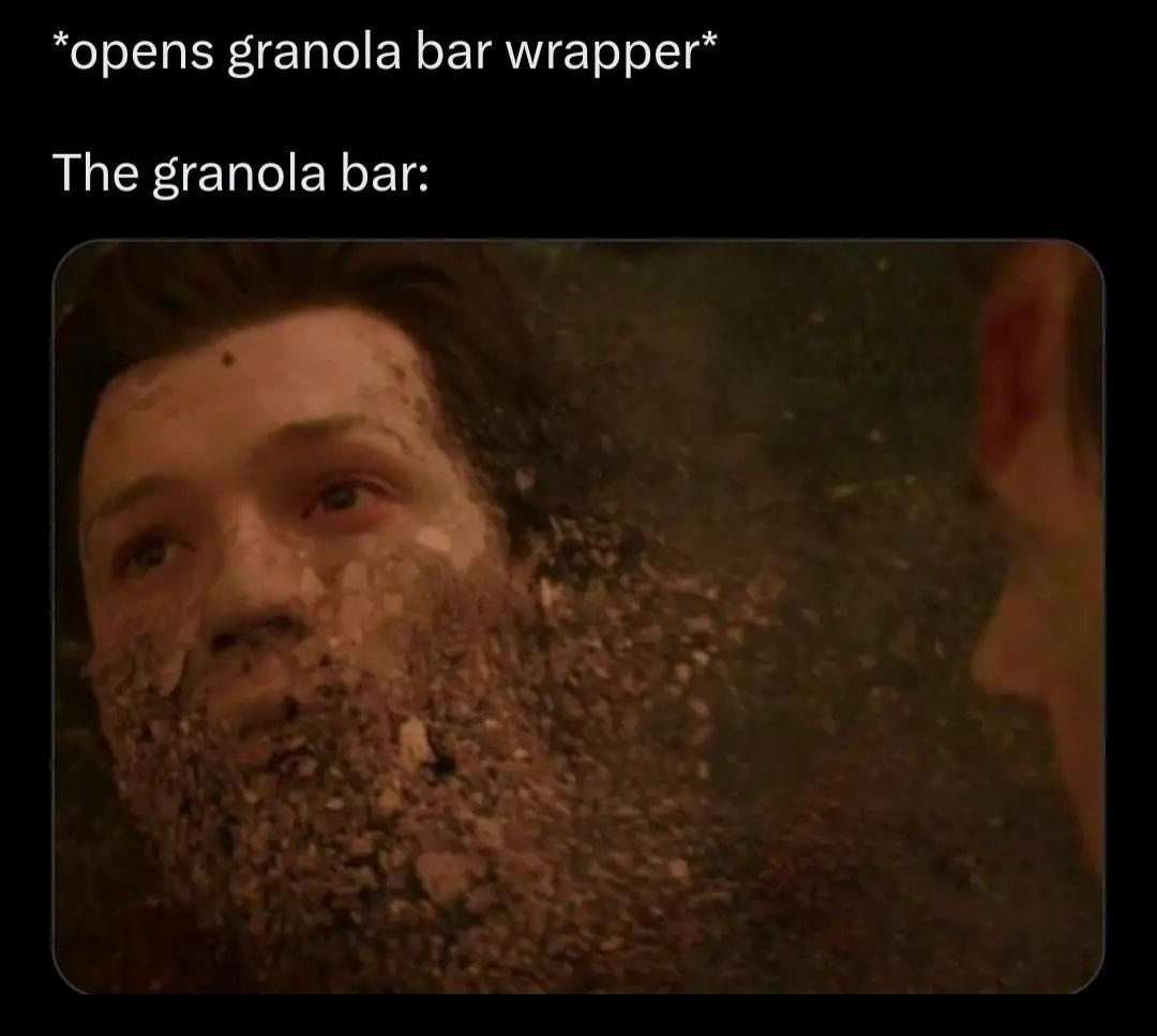 Granola bar meme crumbles when you open its wrapper