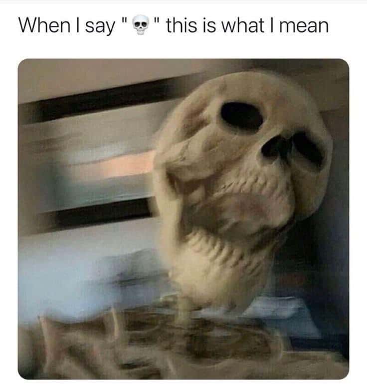 Blurry skull meme showing what the skull emoji actually means